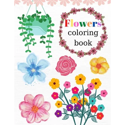 Flowers Coloring Book: World of Flowers, Activity Book With Flowers, 35 Inspiring And Beautiful Floral Designs, For Kids And Adults