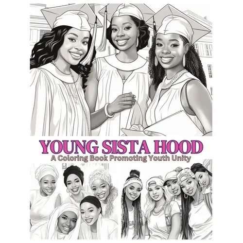 Young Sista Hood: A Coloring Book Promoting Youth Unity: Positive Coloring Book Black Girls Coloring Book Coloring Book For Black Kids M