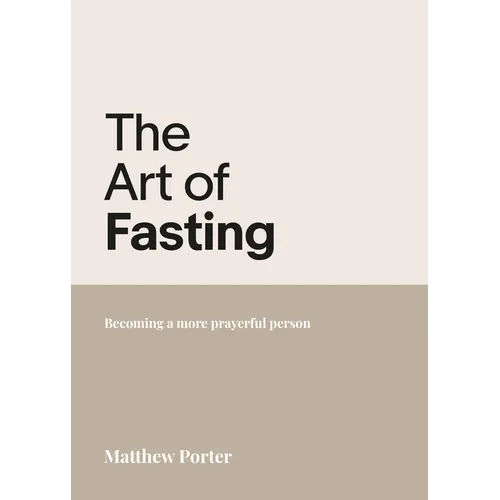 The Art of Fasting: Becoming a more prayerful person