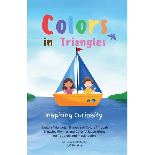 Colors in Triangles - Inspiring Curiosity: Explore Triangular Shapes and Colors Through Engaging Rhymes and Colorful Illustrations for Toddlers and Pr
