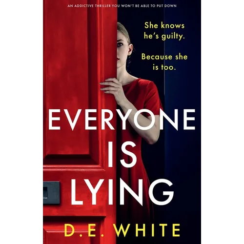Everyone Is Lying: She knows he's guilty. Because she is too.