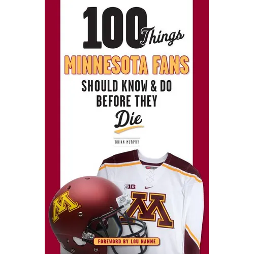 100 Things Minnesota Fans Should Know & Do Before They Die