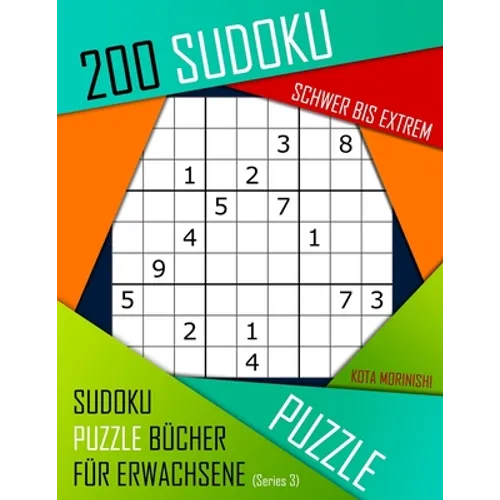 200 Sudoku Schwer bis Extrem: Schwer bis Extrem Sudoku Puzzle Bücher für Erwachsene mit Lösung