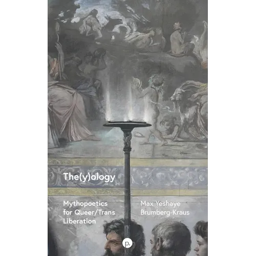 The(y)ology: Mythopoetics for Queer/Trans Liberation