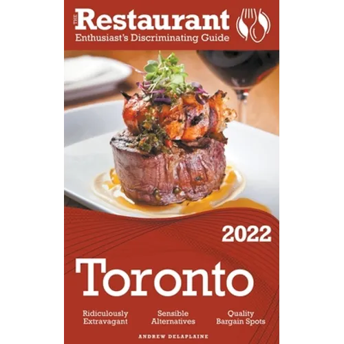 2022 Toronto - The Restaurant Enthusiast's Discriminating Guide