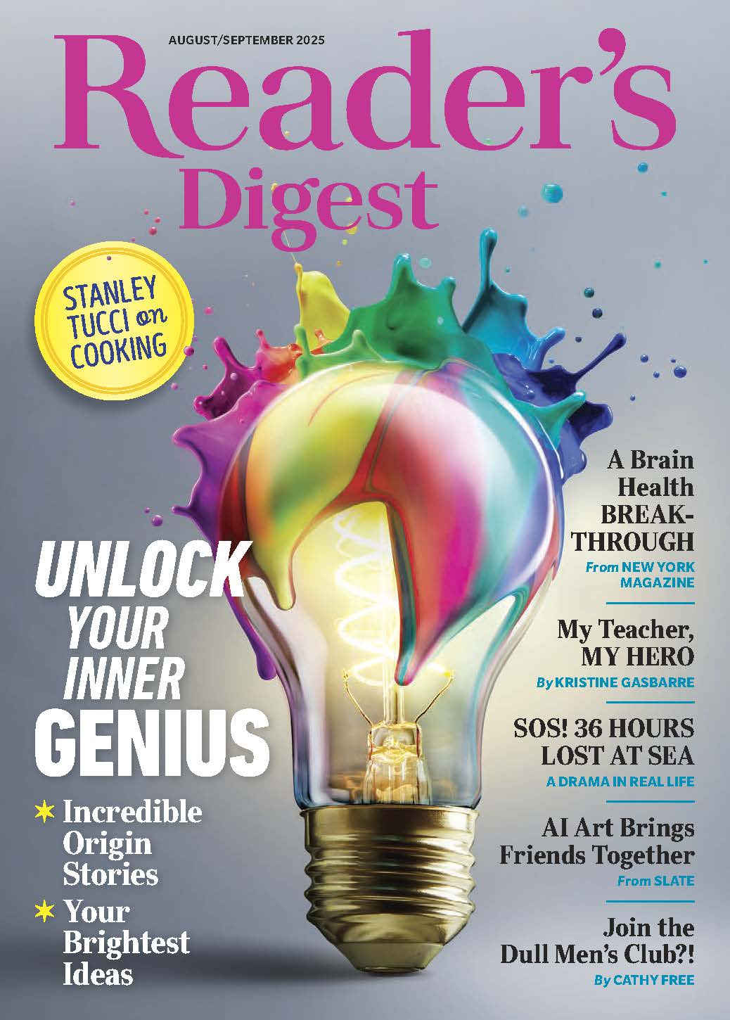 Reader's Digest - Unlock Your Inner Genius: Incredible Origin Stories, Ignite Creativity, Brain Breakthroughs, Heroic Tales, AI Art Friendships, Dull Men's Club, Stanley Tucci's Kitchen Wisdom & More!