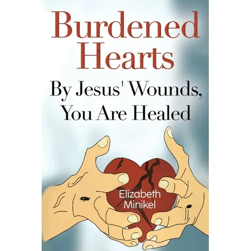 Burdened Hearts By Jesus' Wounds, You are Healed