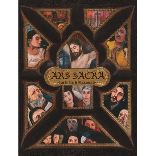 Ars Sacra: a reflection on the Passion of Jesus Christ through the art of Carla Carli Mazzucato