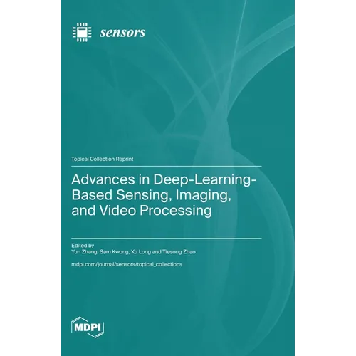Advances in Deep-Learning-Based Sensing, Imaging, and Video Processing