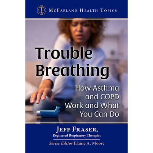 Trouble Breathing: How Asthma and COPD Work and What You Can Do