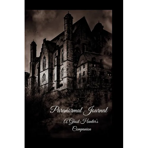 Paranormal Journal: A Ghost Hunter's Companion