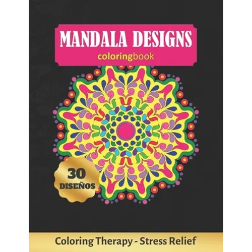 Mandala Designs Coloring Book: Art Therapy for Adults - Stress Relieving Animal Design - Color Charts Included (up to 300 colors) - Reduce anxiety -