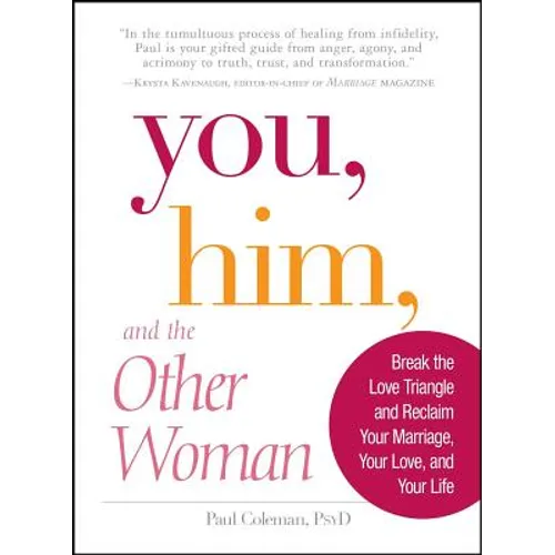 You, Him and the Other Woman: Break the Love Triangle and Reclaim Your Marriage, Your Love, and Your Life
