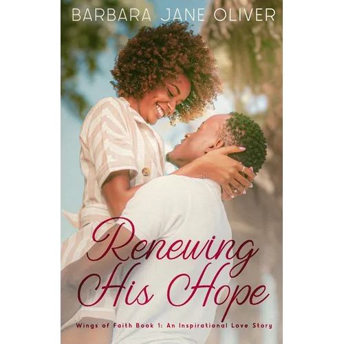 Renewing His Hope: Wings of Faith Book 1: An Inspirational Love Story