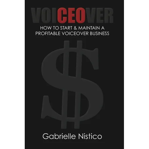 VoiCEOver: How To Start & Maintain A Profitable Voiceover Business