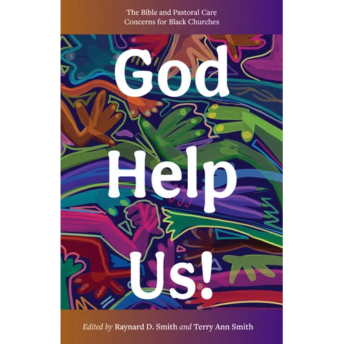 God Help Us!: The Bible and Pastoral Care Concerns for Black Churches