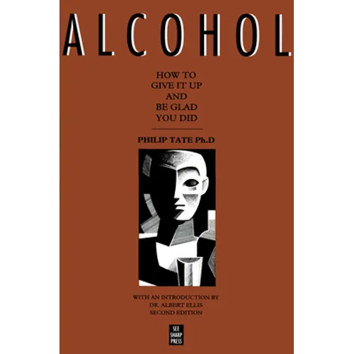 Alcohol: How to Give It Up and Be Glad You Did