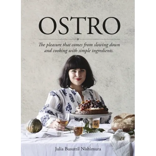 Ostro: The Pleasure That Comes from Slowing Down and Cooking with Simple Ingredients