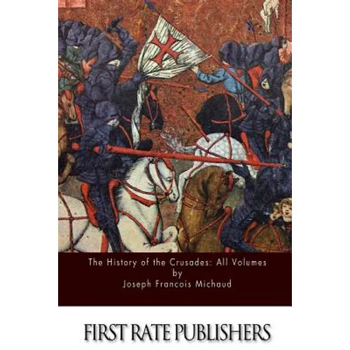 The History of the Crusades: All Volumes