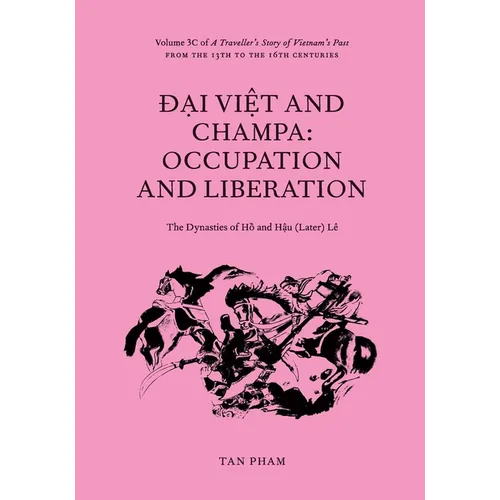 Đại Việt and Champa: Volume 3C of A Traveller's Story of Vietnam's Past