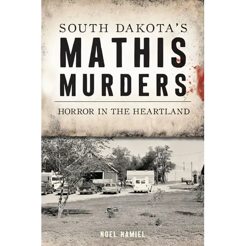 South Dakota's Mathis Murders: Horror in the Heartland
