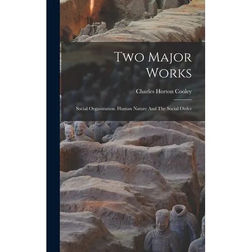 Two Major Works: Social Organization. Human Nature And The Social Order