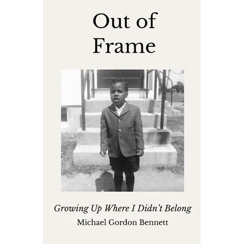 Out of Frame: Growing Up Where I Didn't Belong