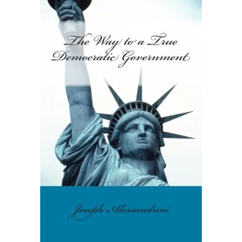 The Way to a True Democratic Government