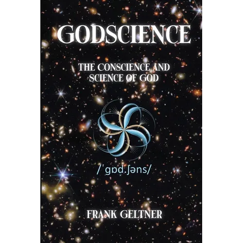 Godscience: The Conscience and Science of God