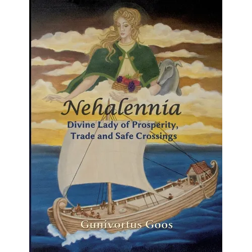 Nehalennia: Divine Lady of Prosperity, Trade and Safe Crossings