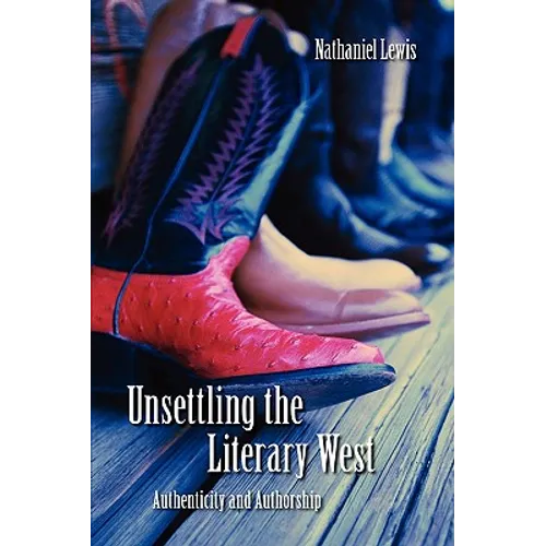 Unsettling the Literary West: Authenticity and Authorship