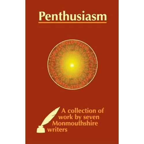 Penthusiasm: A collection of work by seven Monmouthshire writers