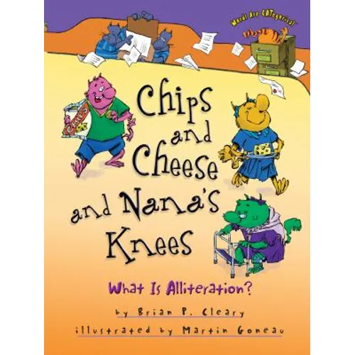Chips and Cheese and Nana's Knees: What Is Alliteration?
