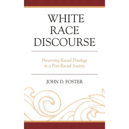 White Race Discourse: Preserving Racial Privilege in a Post-Racial Society