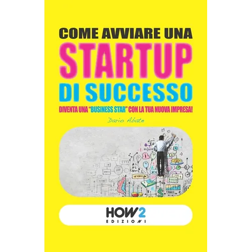 Come Avviare Una Startup Di Successo: Diventa una "Business Star" con la tua nuova impresa!