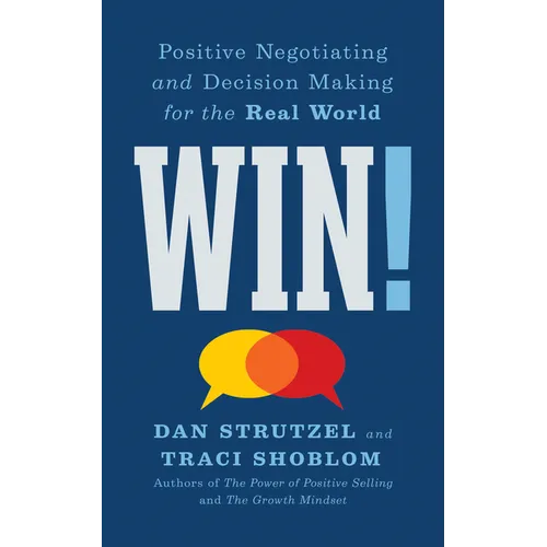 Win!: Positive Negotiating and Decision Making for the Real World