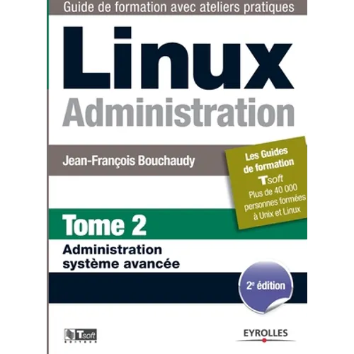 Linux Administration: Tome 2 Administration système avancée
