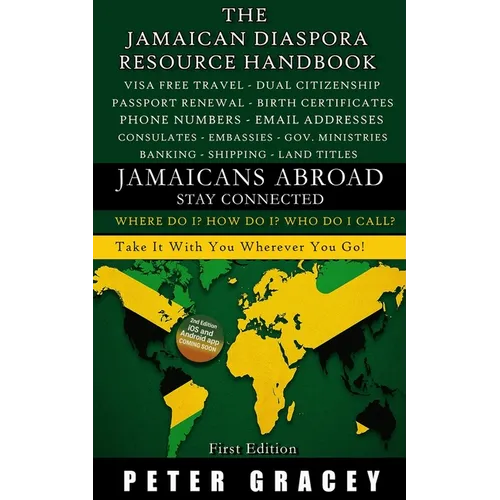 Jamaicans Abroad - Stay Connected: The Jamaican Diaspora Resource Handbook