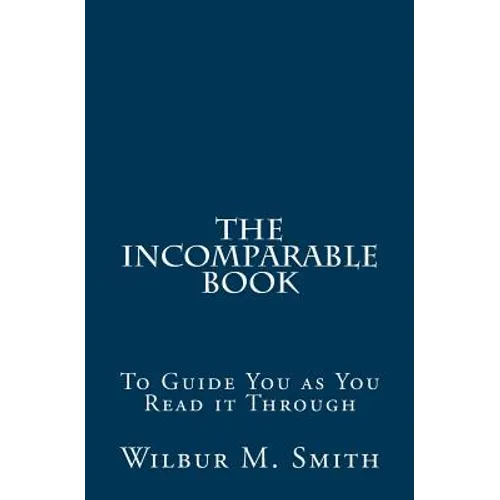 The Incomparable Book: To Guide You as You Read it Through