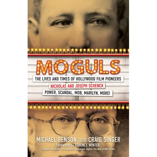 Moguls: The Lives and Times of Hollywood Film Pioneers Nicholas and Joseph Schenck