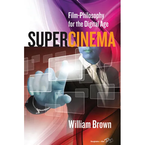 Supercinema: Film-Philosophy for the Digital Age