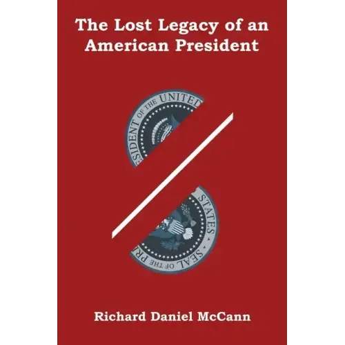 The Lost Legacy of an American President