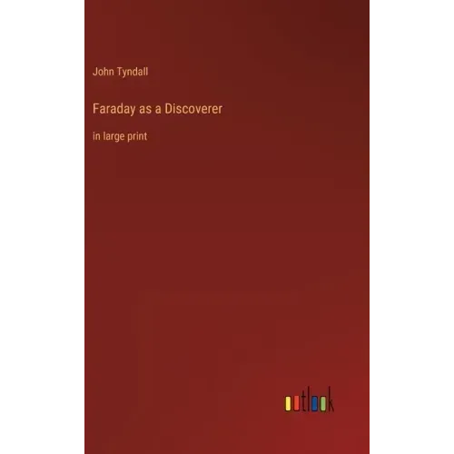 Faraday as a Discoverer: in large print
