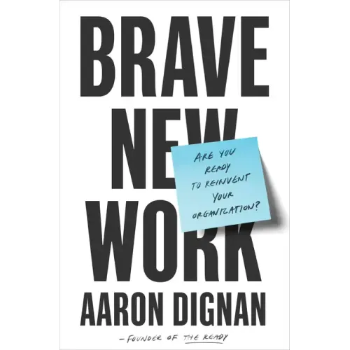 Brave New Work: Are You Ready to Reinvent Your Organization?