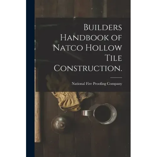 Builders Handbook of Natco Hollow Tile Construction.