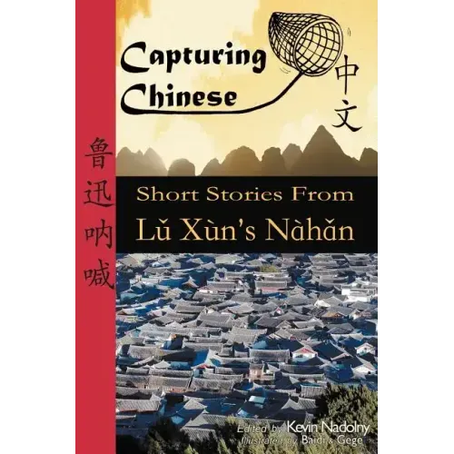 Capturing Chinese: Short Stories From Lu Xun's Nahan