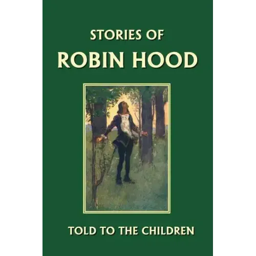 Stories of Robin Hood Told to the Children (Yesterday's Classics)