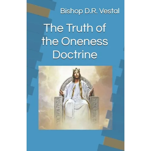 The Truth of the Oneness Doctrine