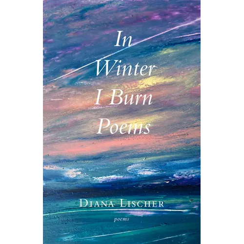In Winter I Burn Poems