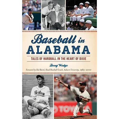 Baseball in Alabama: Tales of Hardball in the Heart of Dixie